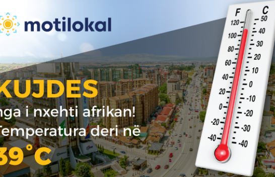 Kujdes nga i nxehti afrikan! Temperatura deri në 39 °C