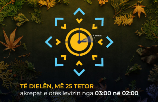 Mos harroni! Sonte ndërrohet ora – A do të jetë ndryshimi i fundit?