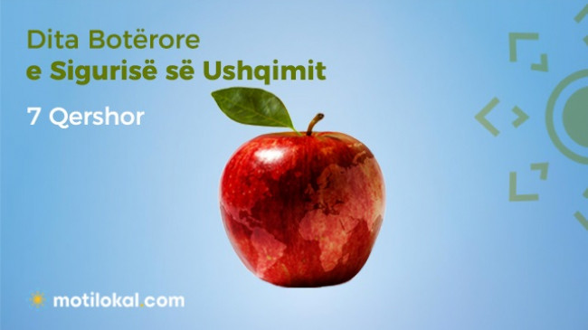 7 Qershor: Dita Botërore e Sigurisë së Ushqimit