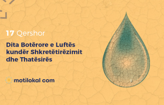 17 Qershor - Dita Botërore e Luftës kundër Shkretëtirëzimit dhe Thatësirës