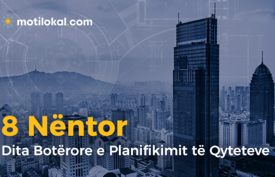 8 Nëntor – Dita Botërore e Planifikimit të Qyteteve