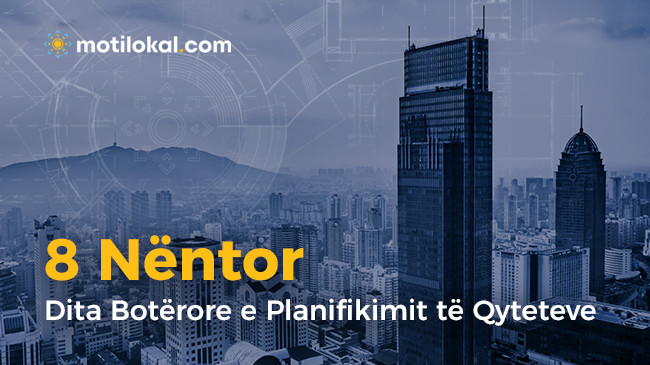 8 Nëntor – Dita Botërore e Planifikimit të Qyteteve