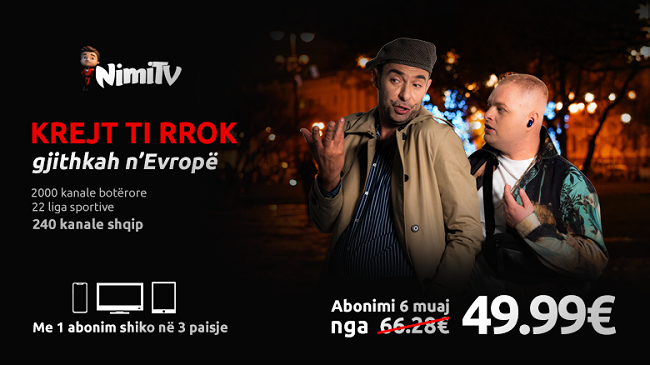 Me NimiTV krejt t’i rrok n’Evropë! Zbritje në abonimet 6 dhe 12 muaj