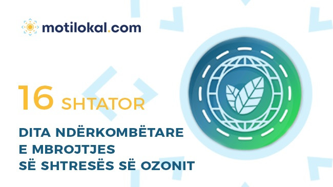 Sot është Dita Ndërkombëtare e Mbrojtjes së Shtresës së Ozonit