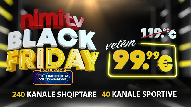 NimiTV ofron 30% zbritje për Black Friday dhe kanalet e Big Brother VIP Kosova falas