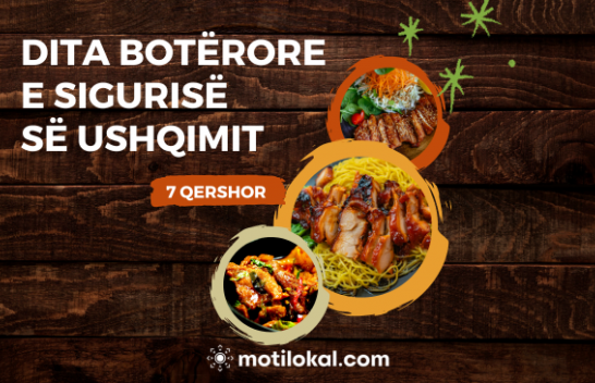 Dita Botërore e Sigurisë Ushqimore – Standardet e ushqimit shpëtojnë jetë