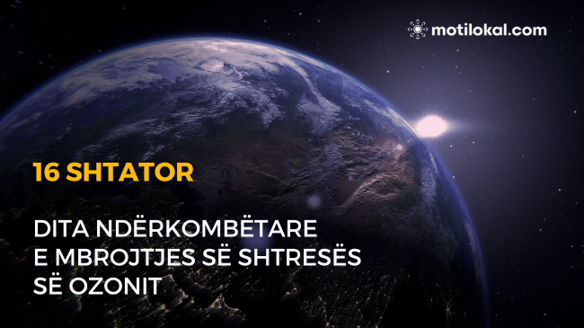 Shënohet Dita Ndërkombëtare e Mbrojtjes së Shtresës së Ozonit